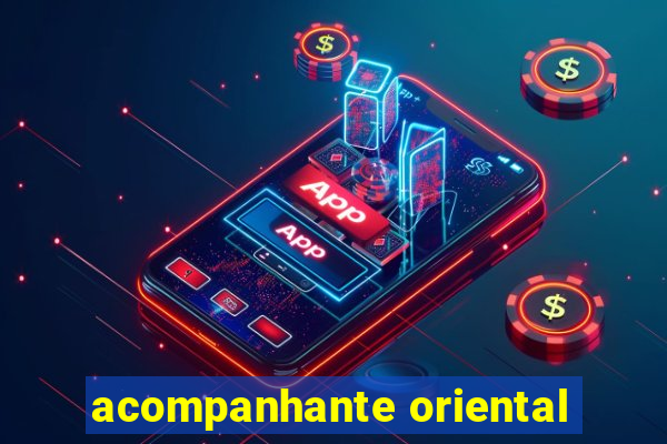 acompanhante oriental